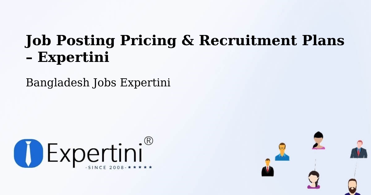 Job Posting Pricing & Recruitment Plans – Sherpur - Sherpur, Bangladesh Jobs Expertini